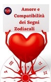  Rubi Astrólogas - Amore e Compatibilità dei Segni Zodiacali.
