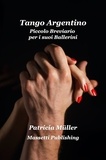  Patricia Müller - Tango Argentino Piccolo Breviario  per i suoi Ballerini.