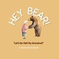  TL Brown - Hey Bear! Let's Go Visit My Grandma! - Hey Bear!, #4.