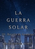  Carlos Jiménez Duarte - Batalla de Sombras - La Guerra Solar, #3.