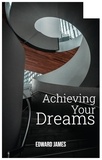  Edward James - Achieving Your Dreams.