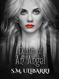  S.M. Ulibarri - Death of an Angel - Fallen Angel Series, #2.