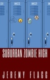  Jeremy Flagg - Suburban Zombie High - Suburban Zombie High, #1.