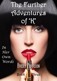  Avery Pearson - The Further Adventures of 'K' Book Three: In Her Own Words - The Further Adventures of 'K', #3.