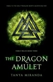  Tanya Miranda - The Dragon Amulet - The Family Relics Trilogy, #3.