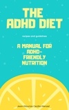  Jean-Maurice Cecilia-Menzel - The ADHD Diet - A Manual for ADHD-Friendly Nutrition.