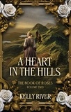  Kelly River - A Heart in the Hills - The Book of Roses, #2.