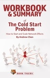  Book Tigers - Workbook &amp; Summary of The Cold Start Problem how to Start and Scale Network Effects by Andrew Chen - Workbooks.