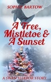  Sophie Bartow - A Tree, Mistletoe &amp; A Sunset - Hope &amp; Hearts from Swan Harbor, #5.