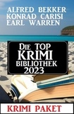  Alfred Bekker et  Earl Warren - Die Top Krimi Bibliothek 2023: Krimi Paket.