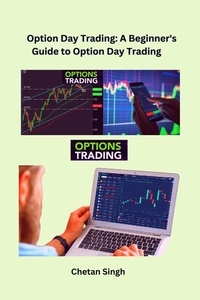  Chetan Singh - Option Day Trading: A Beginner's Guide to Option Day Trading.