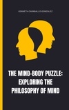  Kenneth Caraballo - The Mind-Body Puzzle: Exploring the Philosophy of Mind.
