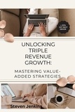  Steven Jenkins - Unlocking Triple Revenue Growth:  Mastering Value-Added Strategies.