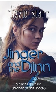  *lizzie starr - Jinger and the Djinn - Keltic Multiverse: Children of theTriad.