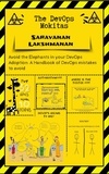  SARAVANAN LAKSHMANAN - The DevOps Mokitas: Avoid the Elephants in Your DevOps Adoption:  A Handbook of Devops Mistakes  to Avoid.