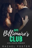  Rachel Foster - Cute Billionaire’s Club - The Billionaire's Club, #2.