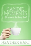  Heather Hart - Candid Moments: Life is Hard, but God is Good - Candid Moments.