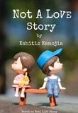  Kshitiz Kanojia - Not A Love Story.
