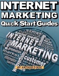  arther d rog - Quick Start Guides For Internet Marketing.