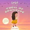  Clara Mele - Lulù and the Shell of Gratitude: A Story to Teach the Little Ones the Importance of Positive Thinking.