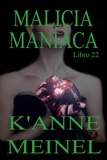  K'Anne Meinel - Malicia Maniaca - Malicia, #22.