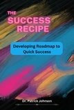  Patrick Johnson - The Success Recipe - Developing Roadmap to Quick Success.