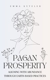  Emma Kyteler - Pagan Prosperity: Aligning with Abundance through Earth-Based Practices.