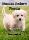  Garry Martin - How to Raise a Puppy.