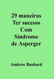  Andrew Bushard - 29 maneiras Ter sucesso Com Síndrome de Asperger.