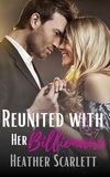  Heather Scarlett - Reunited with her Billionaire - Chateau Felicity, #1.