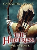  Cassandra Vayne - The Huntress - Mythical Heat, #8.