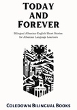  Coledown Bilingual Books - Today and Forever: Bilingual Albanian-English Short Stories for Albanian Language Learners.