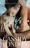  Cassidy London - Tide's In: A Doctor/Patient, Small Town Romance - Maple Cove, #4.