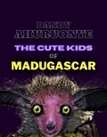  Dandy Ahuruonye - The Cute Kids of Madugascar.