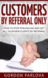  Gordon Parlova - Customers by Referral Only.