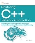  Justin Barbara - Mastering C++ Network Automation.