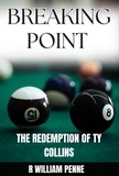  R William Penne - Breaking Point: The Redemption of Ty Collins.