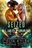  Celia Kyle et  Athena Storm - Seized by the Alien Pirate - Mates of the Kilgari.