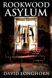  David Longhorn et  Scare Street - Rookwood Asylum - Asylum Series, #1.