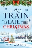  CP Ward - A Train is Late This Christmas - Delightful Christmas, #8.