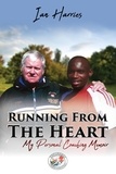  Ian Harries - Running From The Heart - My Personal Coaching Memoir.