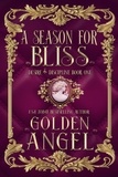  Golden Angel - A Season for Bliss - Desire and Discipline, #1.