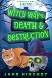  Jane Hinchey - Witch Way to Death &amp; Destruction - Witch Way Paranormal Cozy Mystery, #5.
