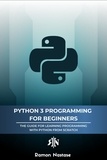  Ramon Nastase - Python 3 Programming for Beginners: The Beginner's Guide for Learning How to Code in Python (version 3.X) From Scratch in Under 7 Days - Computer Programming, #1.