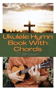  D Brown - Ukulele Hymn Book With Chords.