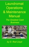  D. Rod Lloyd - Laundromat Operations  &amp; Maintenance  Manual.