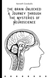  Kenneth Caraballo - The Brain Unlocked: A Journey Through the Mysteries of Neuroscience.