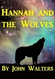  John Walters - Hannah and the Wolves.