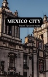  Ideal Travel Masters - Mexico City Travel Tips and Hacks: Discover the Most Stunning City on Earth! - Travel Like a Local and Save Money. - The Ideal Place to Spend your Holidays is Here..