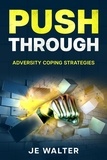  JE Walter - Push Through: Adversity Coping Strategies.